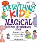 Tim Robinson - The Everything Kids´ Magical Science Experiments Book: Dazzle your friends and family by making magical things happen! - 9781598694260 - V9781598694260