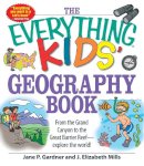 Gardner, Jane P.; Mills, J. Elizabeth - The Everything Kids' Geography Book - 9781598696837 - V9781598696837