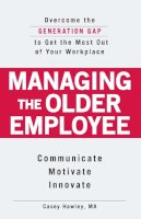 Casey Hawley - Managing the Older Employee - 9781598698589 - V9781598698589