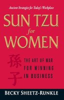 Becky Sheetz-Runkle - Sun Tzu for Women: The Art of War for Winning in Business - 9781598699074 - V9781598699074