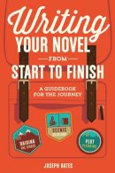 Joseph Bates - Writing Your Novel from Start to Finish - 9781599639215 - V9781599639215