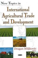 Agan Miljkovic - New Topics in International Agricultural Trade & Development - 9781600210839 - V9781600210839