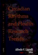 Alfredo Lignelli - Circadian Rhythms & Health Research Trends - 9781600218750 - V9781600218750