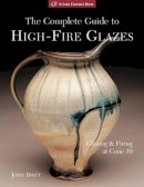 John Britt - The Complete Guide to High-Fire Glazes: Glazing & Firing at Cone 10 - 9781600592164 - V9781600592164
