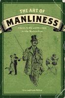 Brett McKay - The Art of Manliness: Classic Skills and Manners for the Modern Man - 9781600614620 - V9781600614620