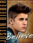 Triumph Books - Justin Bieber: Believe - 9781600787928 - V9781600787928