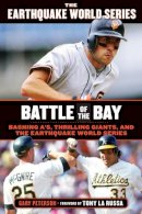 Gary Peterson - Battle of the Bay: Bashing A´s, Thrilling Giants, and the Earthquake World Series - 9781600789335 - V9781600789335