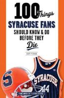 Scott Pitoniak - 100 Things Syracuse Fans Should Know & Do Before They Die - 9781600789885 - V9781600789885