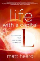 Matt Heard - Life with a Capital L - 9781601424464 - V9781601424464