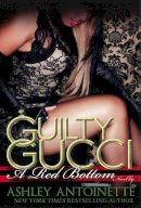 Ashley Antoinette - Guilty Gucci - 9781601624819 - V9781601624819