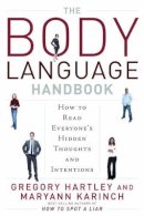 Gregory Hartley - The Body Language Handbook: How to Read Everyone´s Hidden Thoughts and Intentions - 9781601630766 - V9781601630766