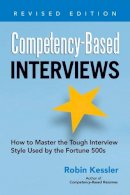 Robin Kessler - Competency-Based Interviews: How to Master the Tough Interview Style Used by the Fortune 500s - 9781601632210 - V9781601632210