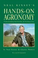 Kinsey Neal - Hands-On Agronomy: Understanding Soil-Fertility and Fertilizer Use - 9781601730404 - V9781601730404