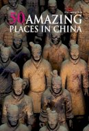 Huai Dong - Discovering China: 50 Amazing Places In China - 9781602201224 - KCW0000406