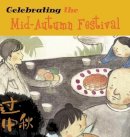 Tang Sanmu - Celebrating the Mid-Autumn Festival - 9781602209695 - V9781602209695