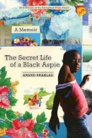 Anand Prahlad - The Secret Life of a Black Aspie: A Memoir - 9781602233218 - V9781602233218