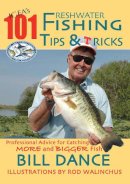 Dance, Bill. Illus: Walinchus, Rod - IGFA's 101 Freshwater Fishing Tips and Tricks - 9781602390003 - V9781602390003