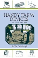 Rolfe Cobleigh - Handy Farm Devices and How to Make Them - 9781602391031 - V9781602391031