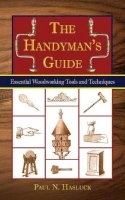 Paul N Hasluck - The Handyman's Guide. Essential Woodworking Tools and Techniques.  - 9781602391734 - V9781602391734