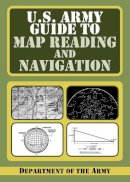 Army - U.S. Army Guide to Map Reading and Navigation - 9781602397026 - V9781602397026