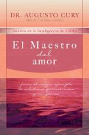 Augusto Cury - El Maestro del amor: Jesús, el ejemplo más grande de sabiduría, perseverancia y compasión - 9781602551343 - V9781602551343