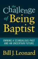 Bill J. Leonard - The Challenge of Being Baptist - 9781602583061 - V9781602583061