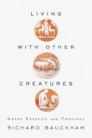 Richard Bauckham - Living with Other Creatures - 9781602584112 - V9781602584112