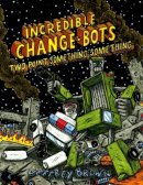 Jeffrey Brown - Incredible Change-Bots Two Point Something Something - 9781603093484 - V9781603093484