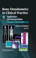 Sydney Lou Bonnick - Bone Densitometry in Clinical Practice: Application and Interpretation - 9781603274982 - V9781603274982