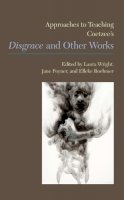 . Ed(S): Boehmer, Elleke; Wright, Laura - Approaches to Teaching Coetzee's 'Disgrace' and Other Works - 9781603291392 - V9781603291392