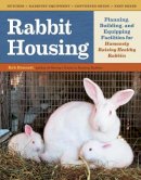 Bob Bennett - Rabbit Housing: Planning, Building, and Equipping Facilities for Humanely Raising Healthy Rabbits - 9781603429665 - V9781603429665