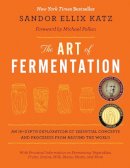 Sandor Ellix Katz - The Art of Fermentation: New York Times Bestseller - 9781603582865 - V9781603582865