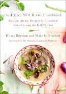 Hilary Boynton - The Heal Your Gut Cookbook: Nutrient-Dense Recipes for Intestinal Health Using the GAPS Diet - 9781603585613 - V9781603585613