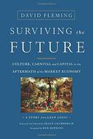 David Fleming - Surviving the Future: Culture, Carnival and Capital in the Aftermath of the Market Economy - 9781603586467 - V9781603586467