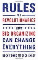 Becky Bond - Rules for Revolutionaries: How Big Organizing Can Change Everything - 9781603587273 - V9781603587273