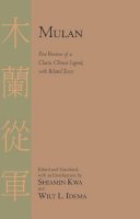 Kwa Shiamin - Mulan: Five Versions of a Classic Chinese Legend, with Related Texts - 9781603841962 - V9781603841962