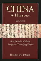Harold M. Tanner - China: A History (Volume 1): From Neolithic Cultures through the Great Qing Empire, (10,000 BCE - 1799 CE) - 9781603842020 - V9781603842020