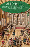Tlusty B.a. - Augsburg During the Reformation Era: An Anthology of Sources - 9781603848428 - V9781603848428