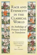 Rebecca F Kennedy - Race and Ethnicity in the Classical World: An Anthology of Primary Sources in Translation - 9781603849944 - V9781603849944