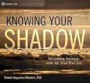 Robert Augustus Masters - Knowing Your Shadow - 9781604079364 - V9781604079364