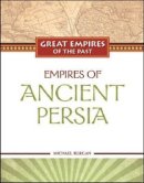 Michael Burgan - Empires of Ancient Persia - 9781604131567 - V9781604131567