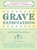 Sheila Bailey - Grave Expectations: Planning the End Like There´s No Tomorrow - 9781604330212 - V9781604330212