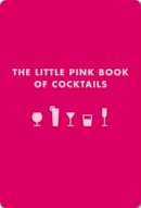Madeline Teachett - The Little Pink Book of Cocktails: The Perfect Ladies´ Drinking Companion - 9781604331219 - V9781604331219