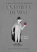 William Powell - Untimely Demise: A Darkly Humorous Presentation of 365 Deadly Deeds - 9781604336429 - V9781604336429