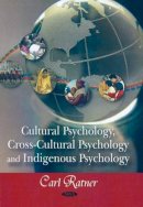 Carl Ratner - Cultural Psychology, Cross-cultural Psychology, & Indigenous Psychology - 9781604561739 - V9781604561739