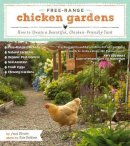 Jessi Bloom - Free-Range Chicken Gardens: How to Create a Beautiful, Chicken-Friendly Yard - 9781604692372 - V9781604692372