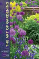 R. William Thomas - The Art of Gardening: Design Inspiration and Innovative Planting Techniques from Chanticleer - 9781604695441 - V9781604695441