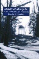 Douglas B. Chambers - Murder at Montpelier - 9781604732467 - V9781604732467