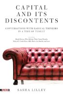 Sasha Lilley - Capital and its Discontents : Conversations with Radical Thinkers in a Time of Tumult (Spectre) - 9781604863345 - V9781604863345