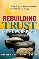 Reina, Dennis S.; Reina, Michelle L. - Rebuilding Trust in the Workplace - 9781605093727 - V9781605093727